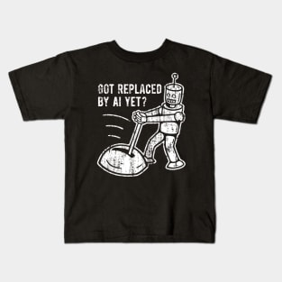 Got Replaced by AI Yet? - 4 Kids T-Shirt